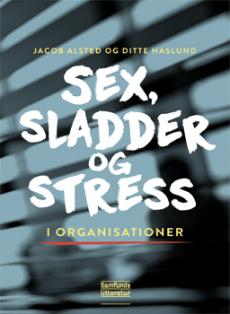 Sex, sladder og stress i organisationer.