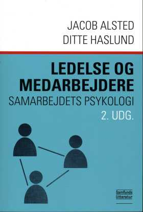  Ledelse og medarbejdere - samarbejdets psykologi Ledelse og medarbejdere - samarbejdets psykologi. 2. udg.